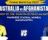 आइसिसी विश्वकप :आज अफगानिस्तान र अस्ट्रेलियाबिच खेल हुँदै