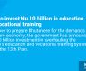 Govt to invest Nu 10 billion in education and vocational training