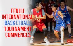 FENJIU INTERNATIONAL BASKETBALL TOURNAMENT COMMENCES