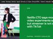 Netflix 首席技术官：探索垂直视频，但不与 TikTok 竞争